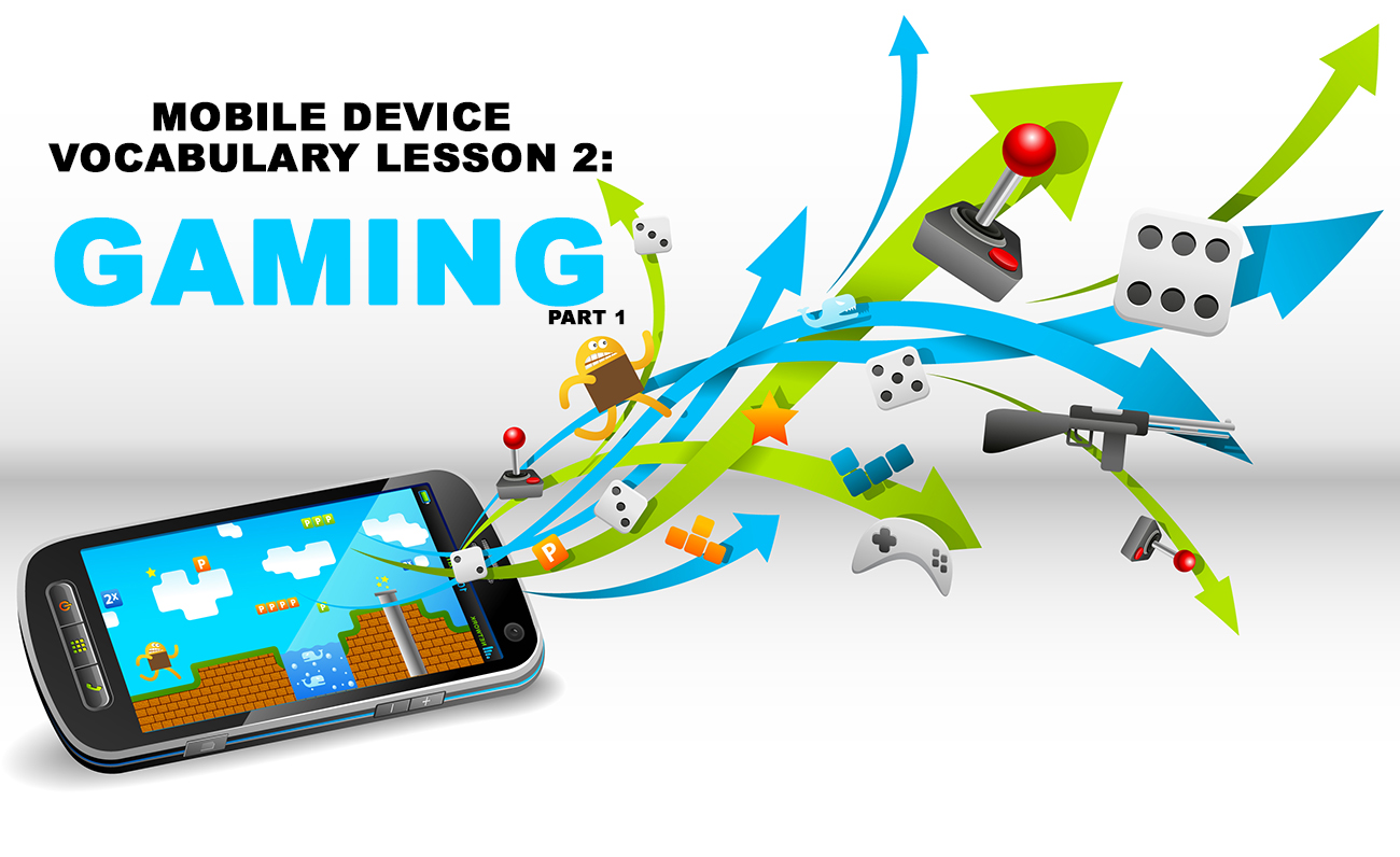 Mobile Device Vocabulary Lesson 2: Gaming (1)